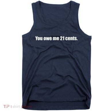 You Owe Me 21 Cents Bold Text - Feminist Tank Top