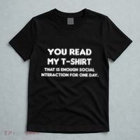 You Read My Tee Shirt That's Enough Social Interaction For a Day T-Shirt thumb 5