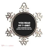 You Read My Tee Shirt That's Enough Social Interaction For a Day Ornament thumb 0
