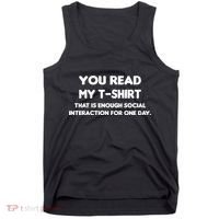 You Read My Tee Shirt That's Enough Social Interaction For a Day Tank Top thumb 0