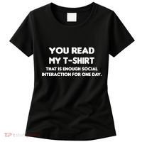 You Read My Tee Shirt That's Enough Social Interaction For a Day Women's T-Shirt thumb 0
