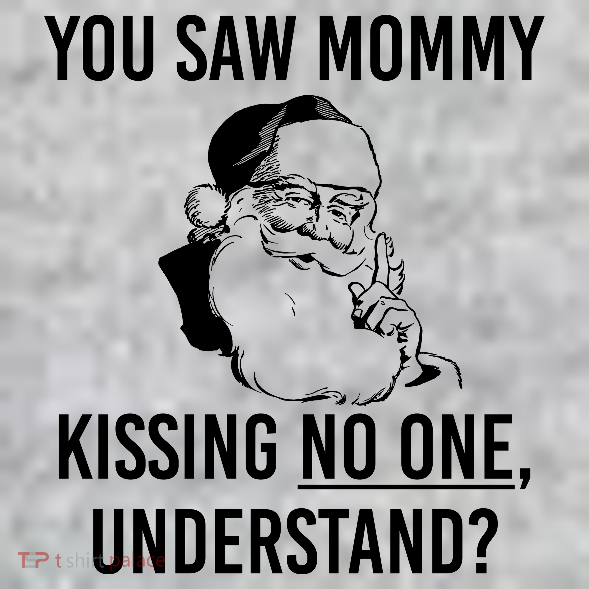 You Saw Mommy Kissing No One Understand Long Sleeve Shirt