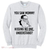 You Saw Mommy Kissing No One Understand Sweatshirt thumb 0