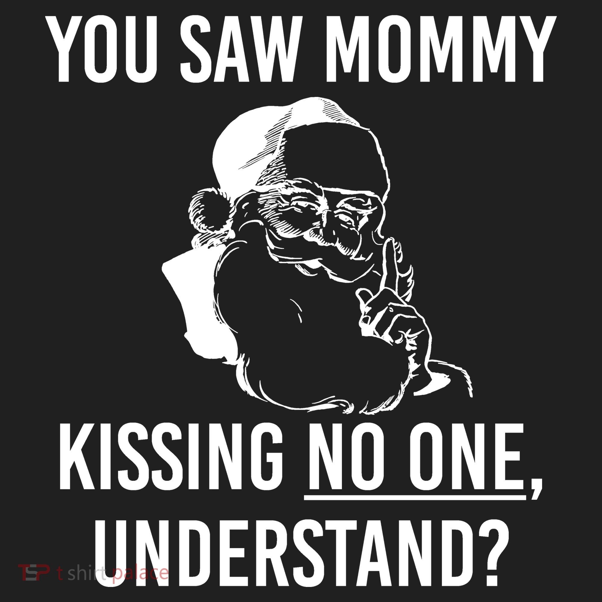 You Saw Mommy Kissing No One Understand Women's Sweatshirt