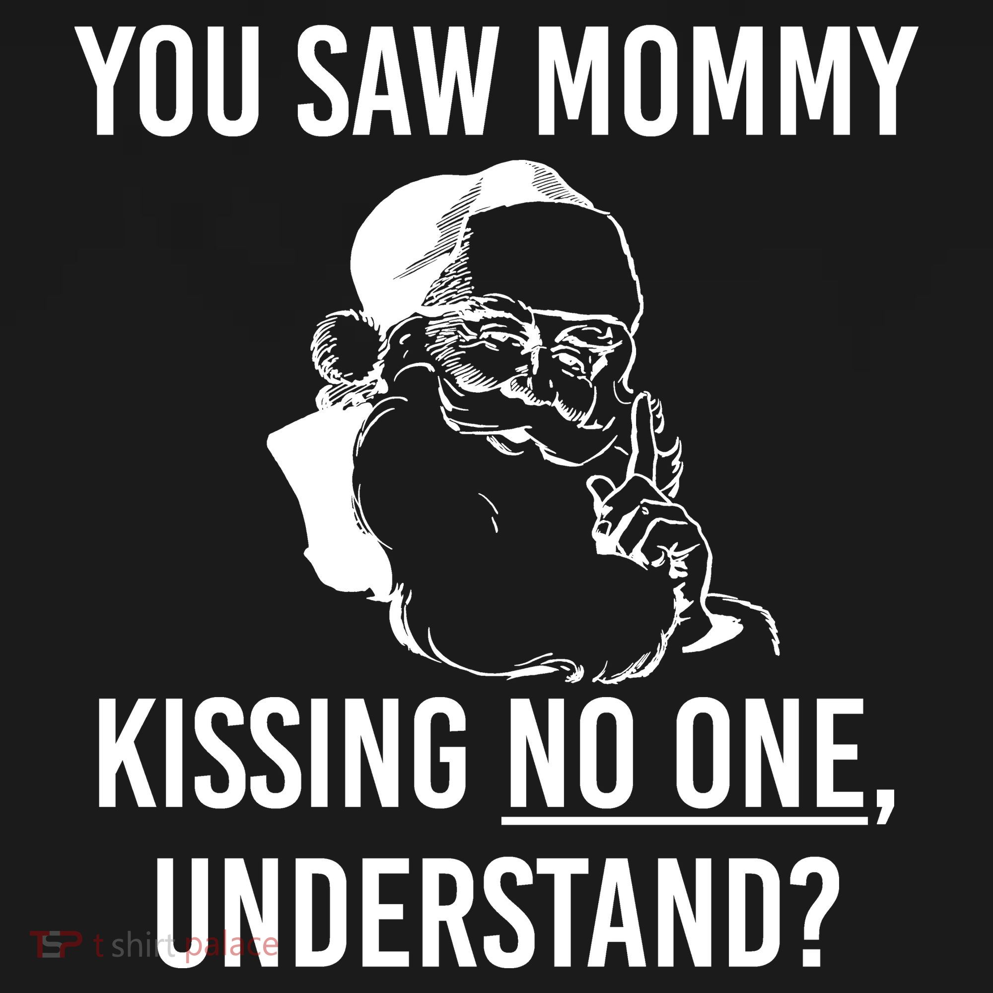 You Saw Mommy Kissing No One Understand Hoodie