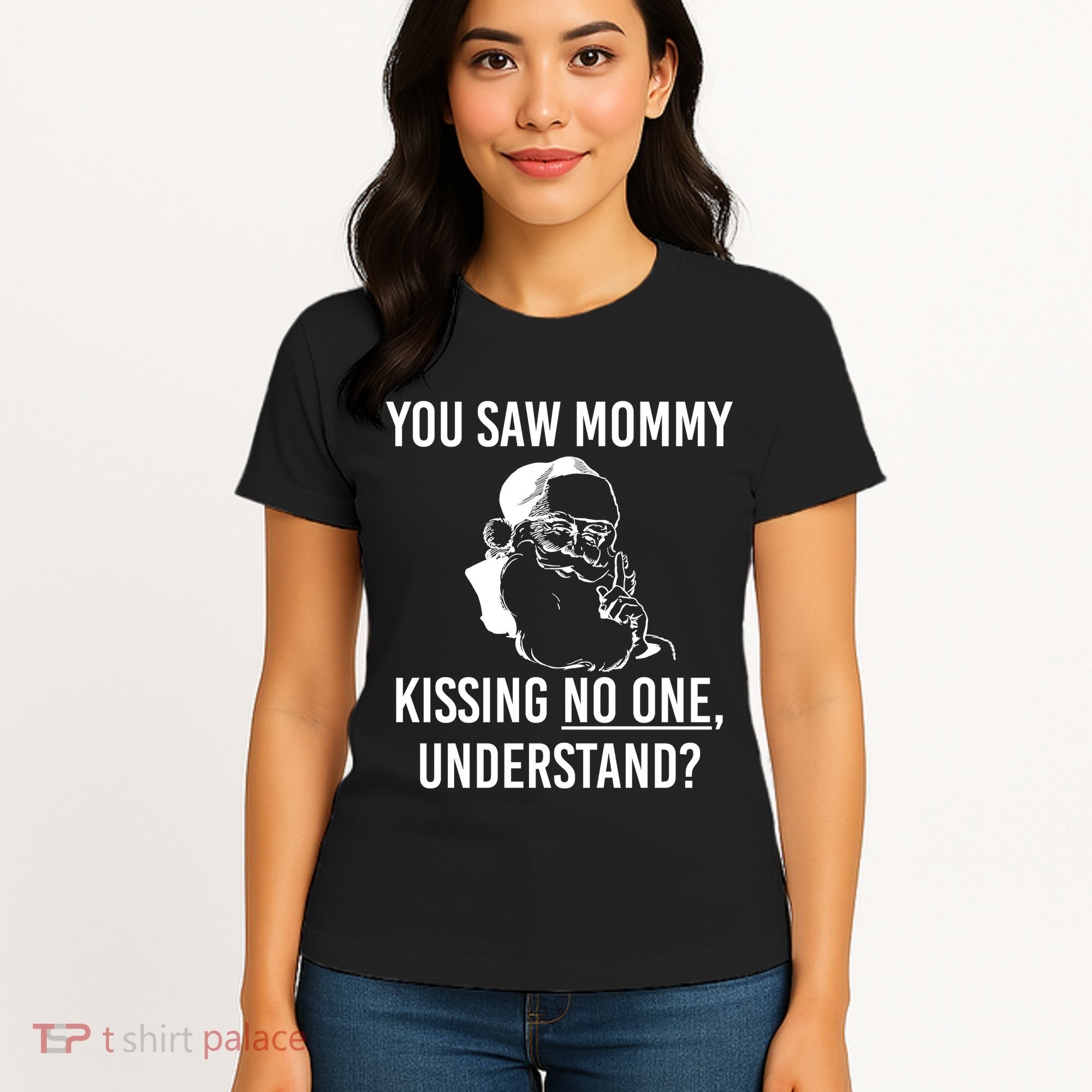 You Saw Mommy Kissing No One Understand Women's T-Shirt