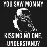 You Saw Mommy Kissing No One Understand Women's T-Shirt thumb 6