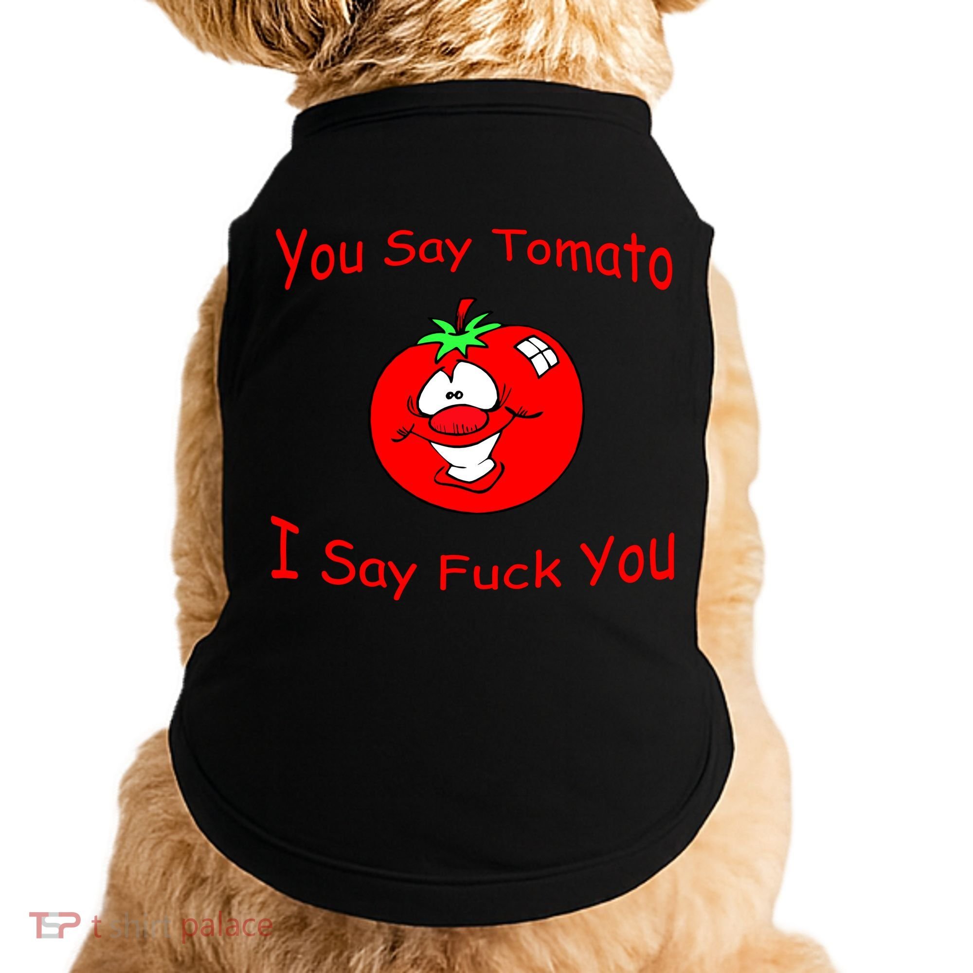 You Say Tomato I Say Fuck You Doggie Tank