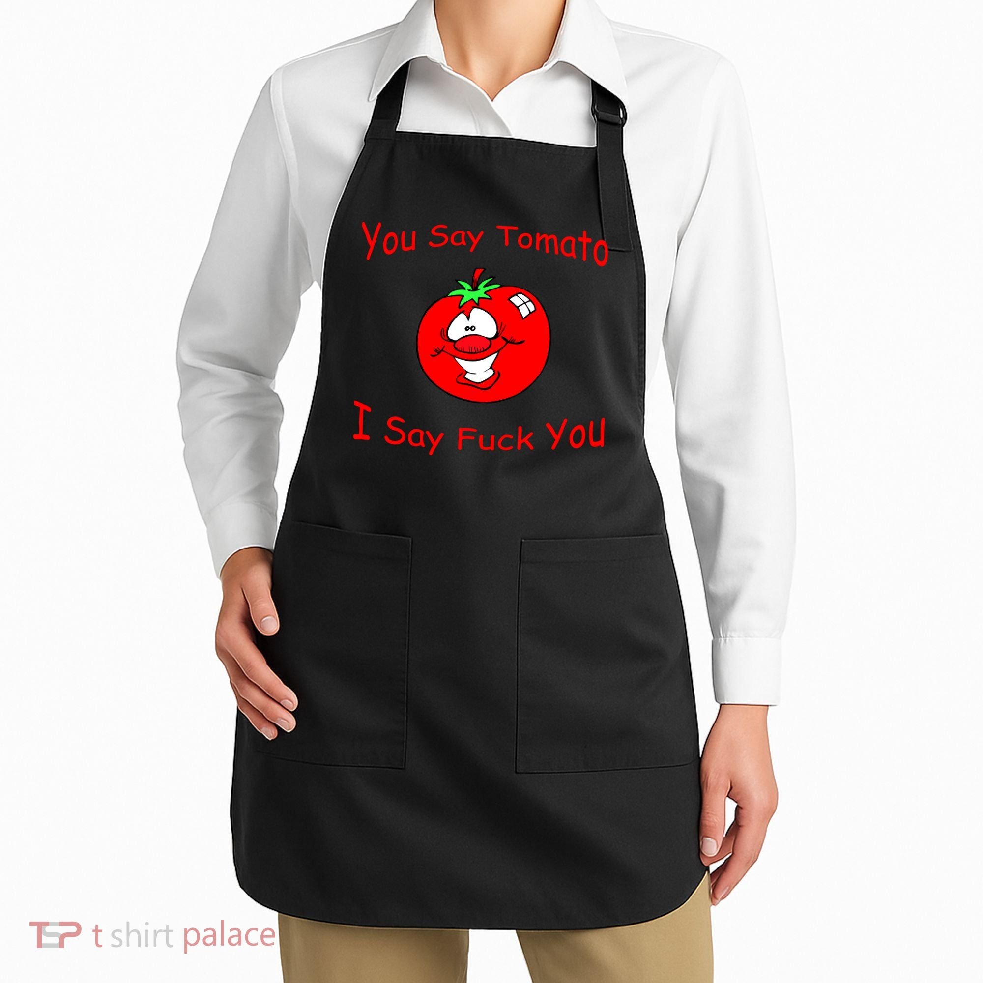 You Say Tomato I Say Fuck You Apron
