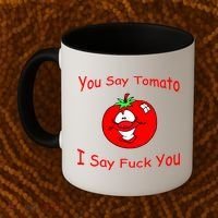 You Say Tomato I Say Fuck You Coffee Mug thumb 2
