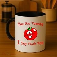 You Say Tomato I Say Fuck You Coffee Mug thumb 4