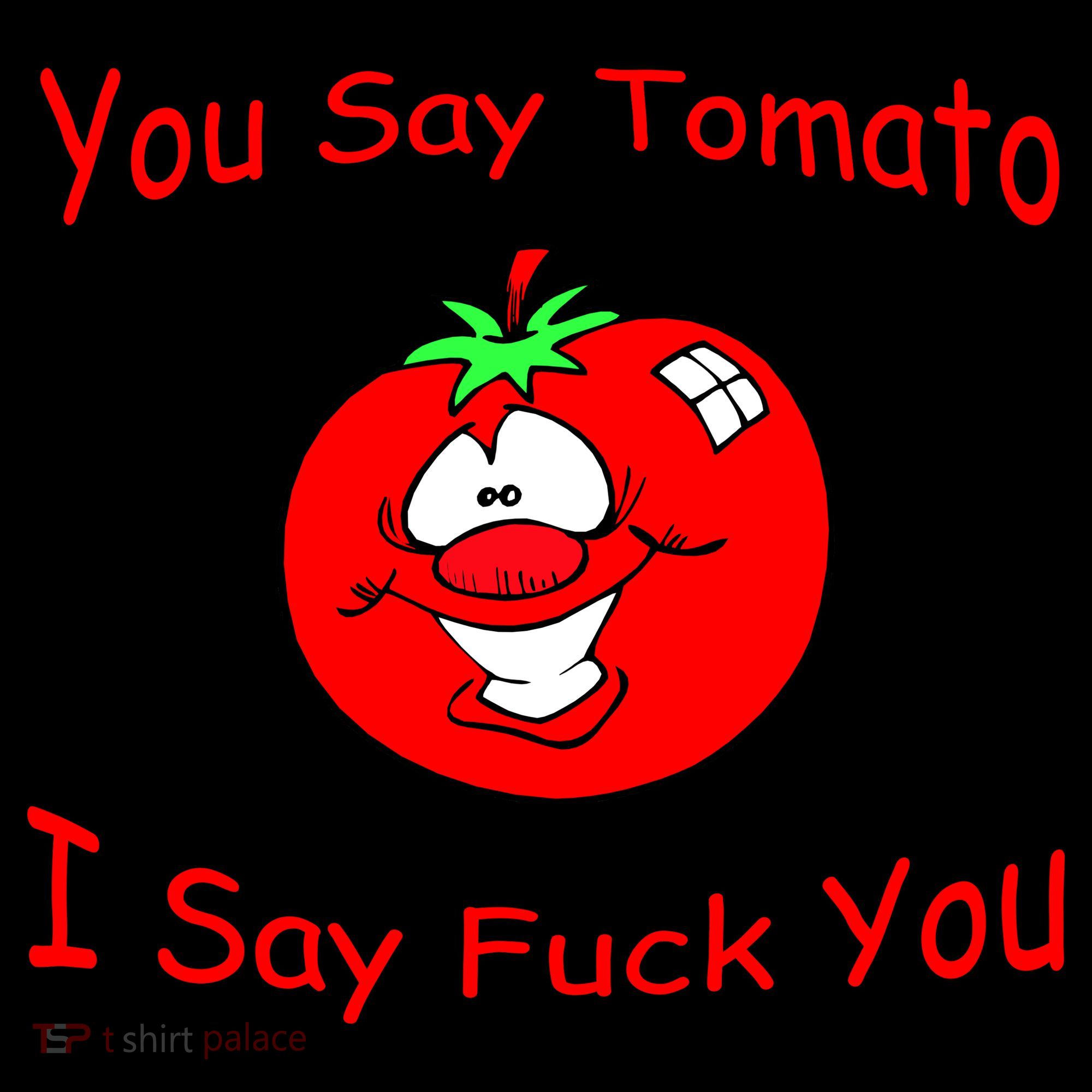 You Say Tomato I Say Fuck You Coffee Mug