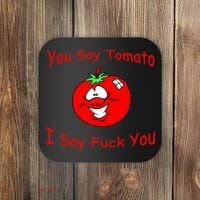 You Say Tomato I Say Fuck You Coaster thumb 0