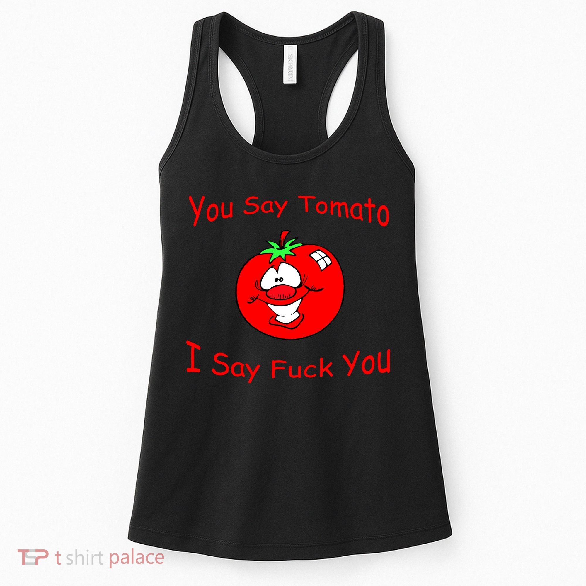 You Say Tomato I Say Fuck You Women's Tank Top