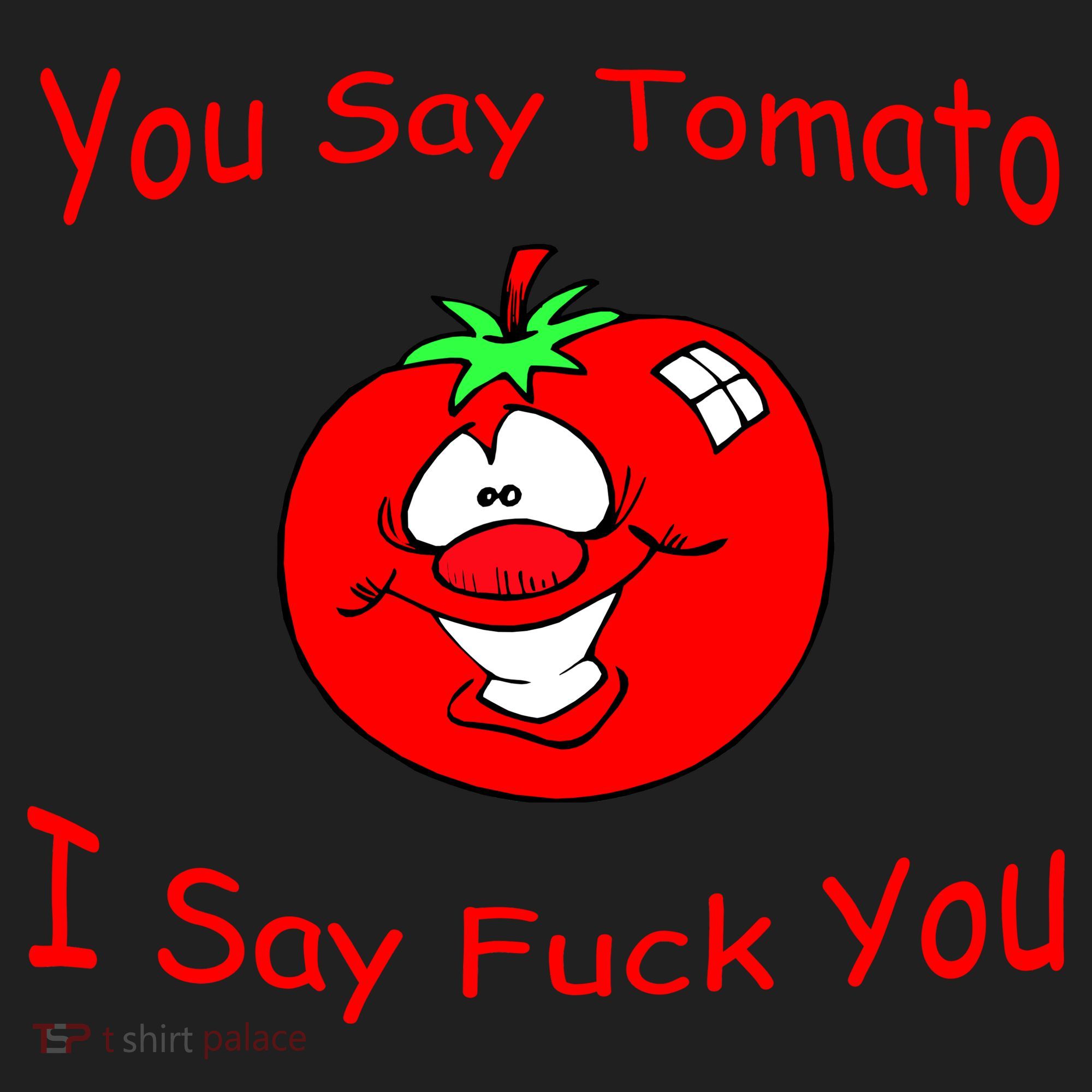 You Say Tomato I Say Fuck You Hat