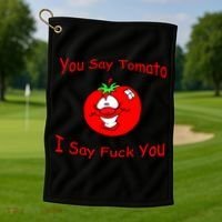 You Say Tomato I Say Fuck You Golf Towel thumb 1