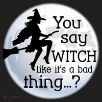 You Say Witch Like It's A Bad Thing Women's Sweatshirt thumb 2