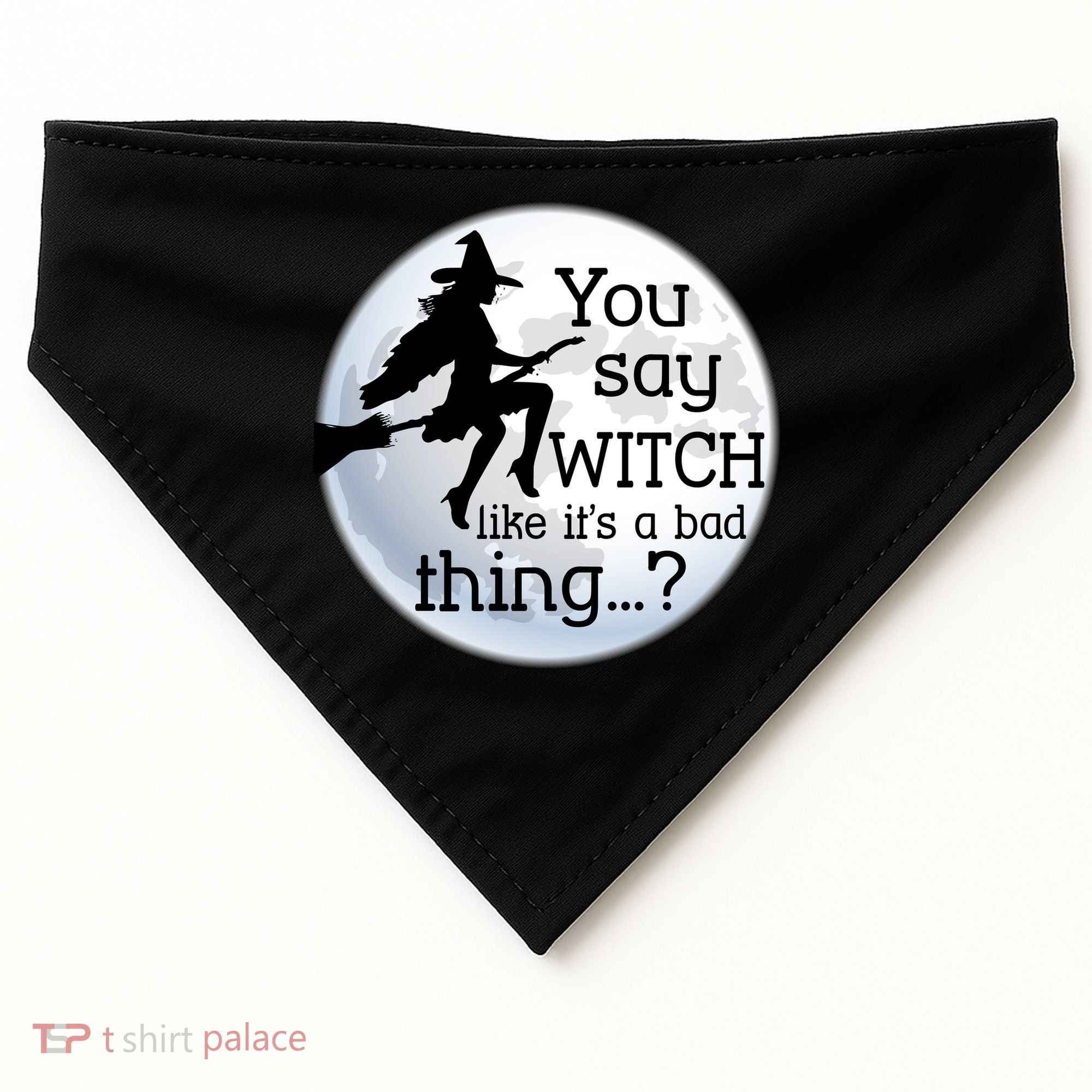 You Say Witch Like It's A Bad Thing USA-Made Doggie Bandana