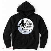 You Say Witch Like It's A Bad Thing Hoodie thumb 0