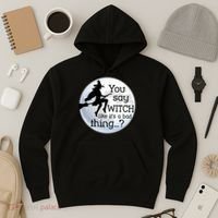 You Say Witch Like It's A Bad Thing Hoodie thumb 3
