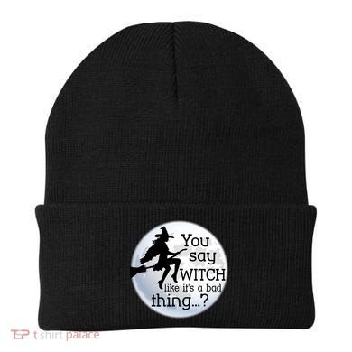 You Say Witch Like It's A Bad Thing Beanie