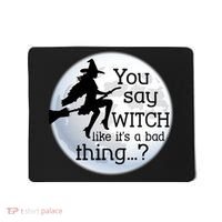 You Say Witch Like It's A Bad Thing Mousepad thumb 0