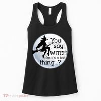 You Say Witch Like It's A Bad Thing Women's Tank Top thumb 0