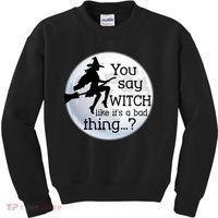 You Say Witch Like It's A Bad Thing Kids Sweatshirt thumb 0