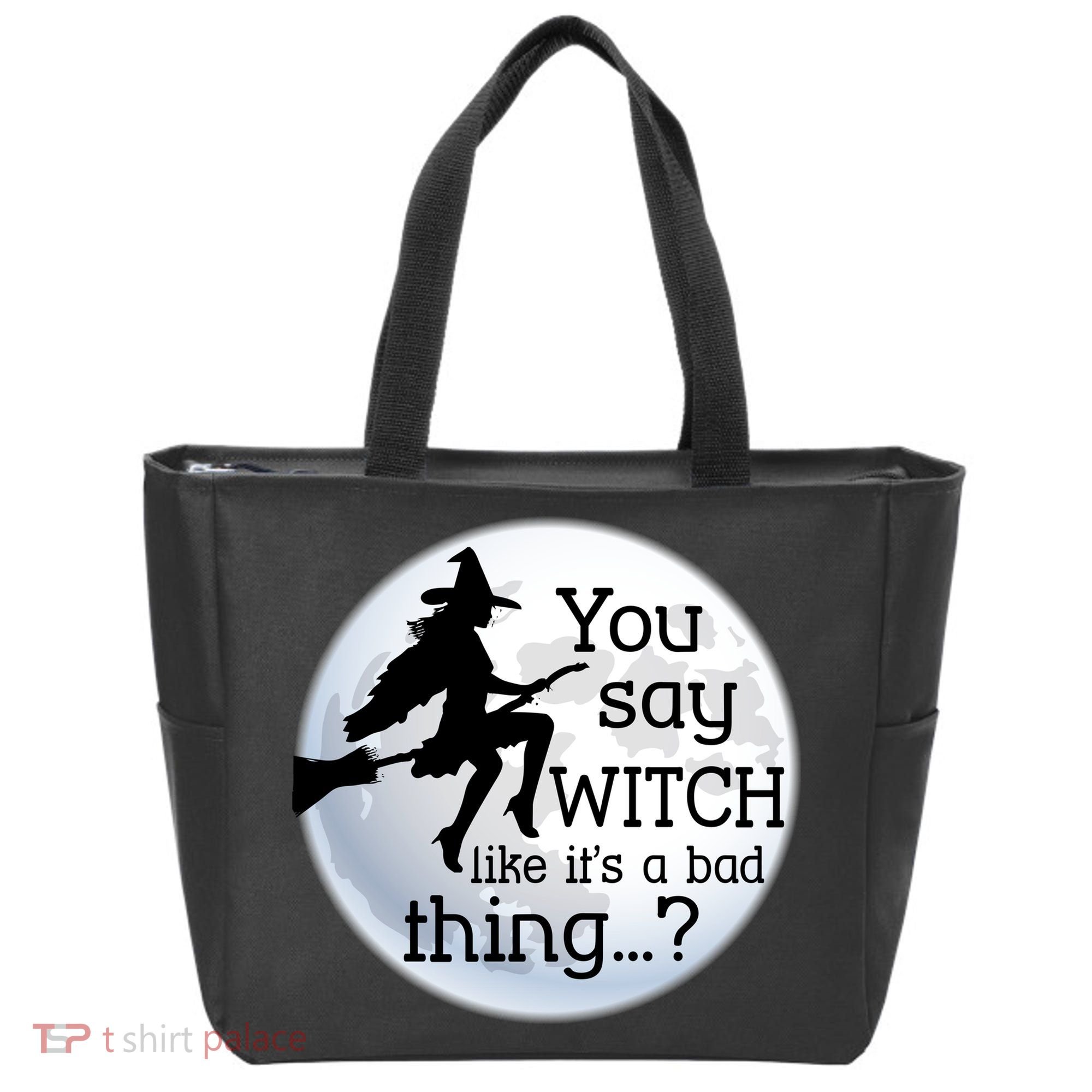 You Say Witch Like It's A Bad Thing Tote Bag