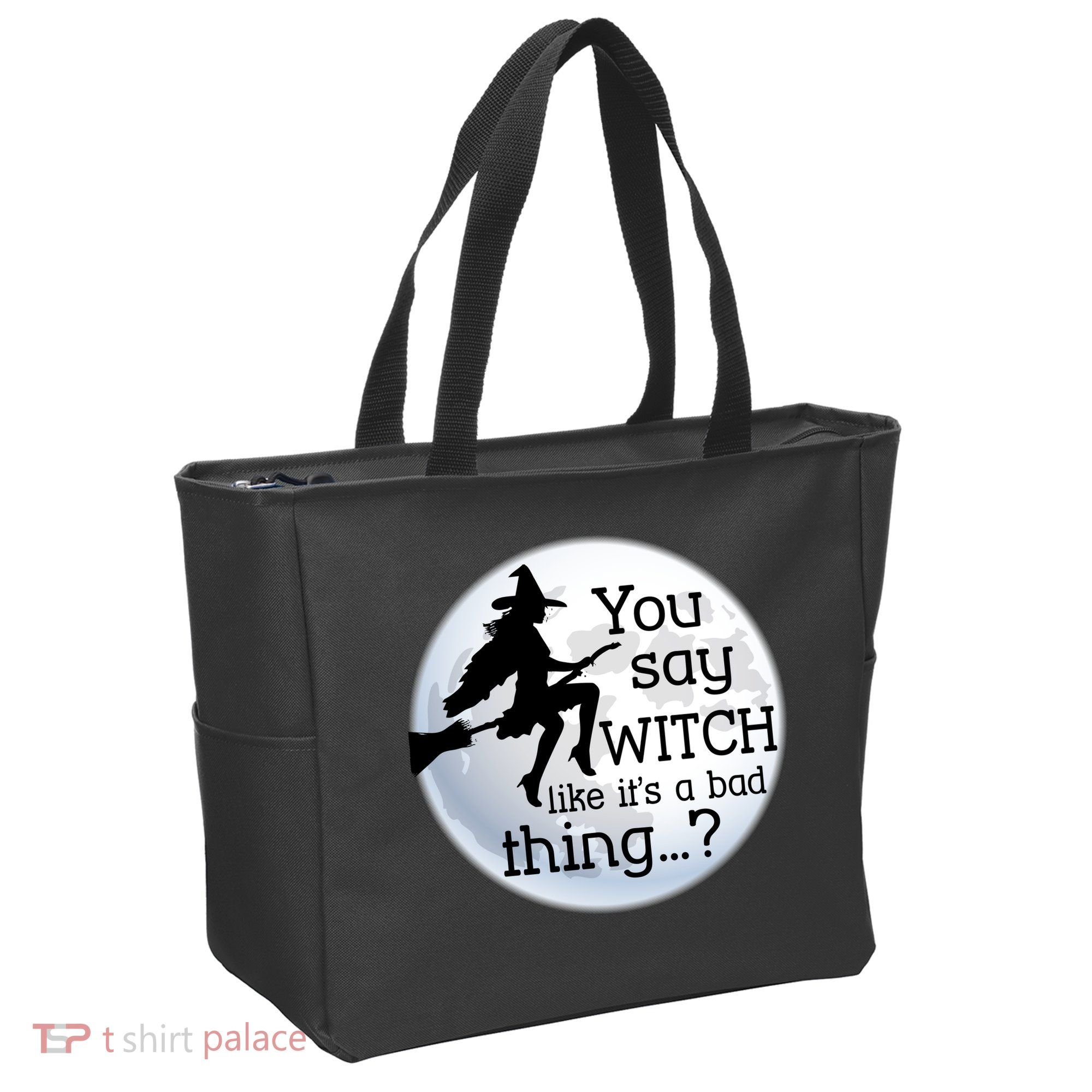 You Say Witch Like It's A Bad Thing Tote Bag