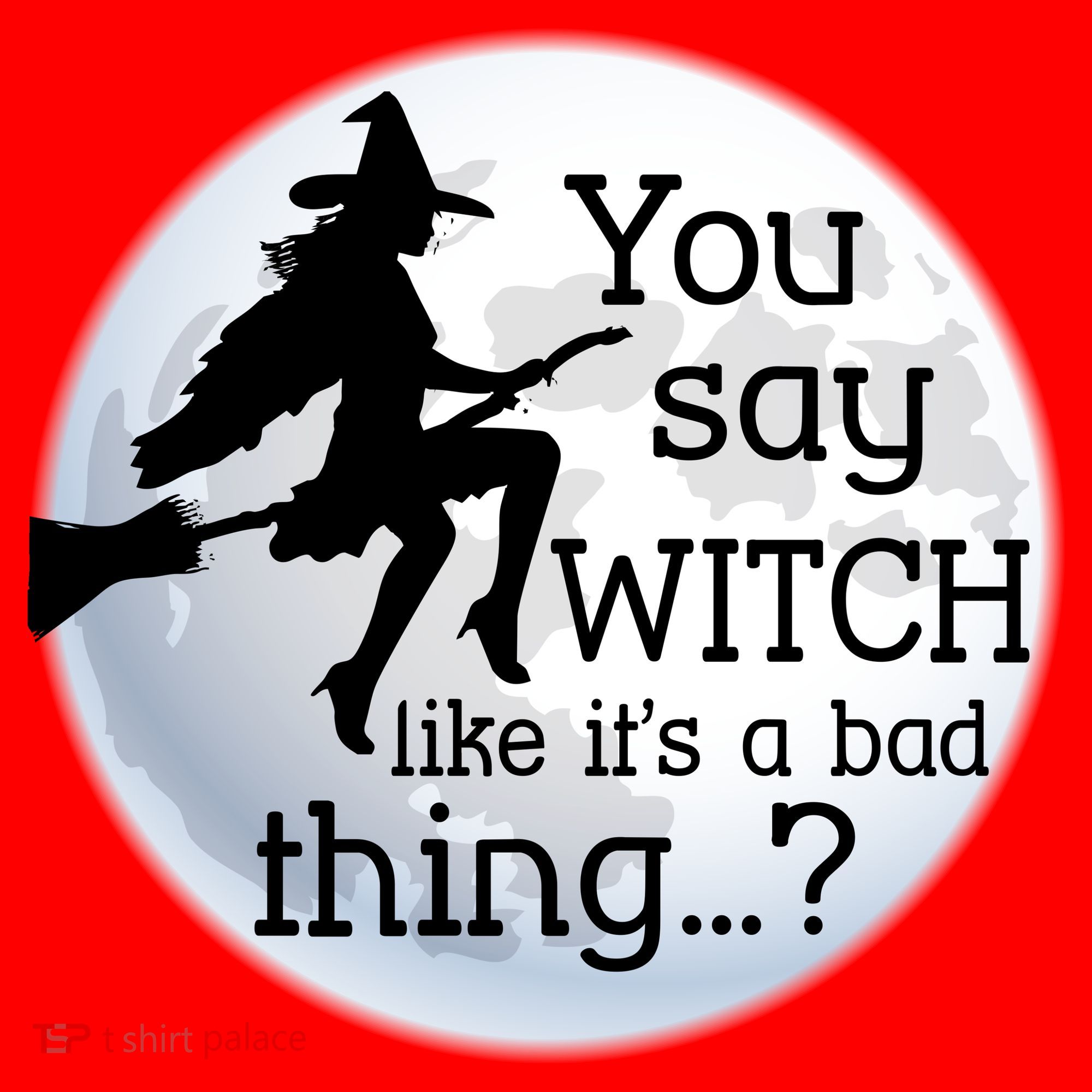 You Say Witch Like It's A Bad Thing Santa Hat