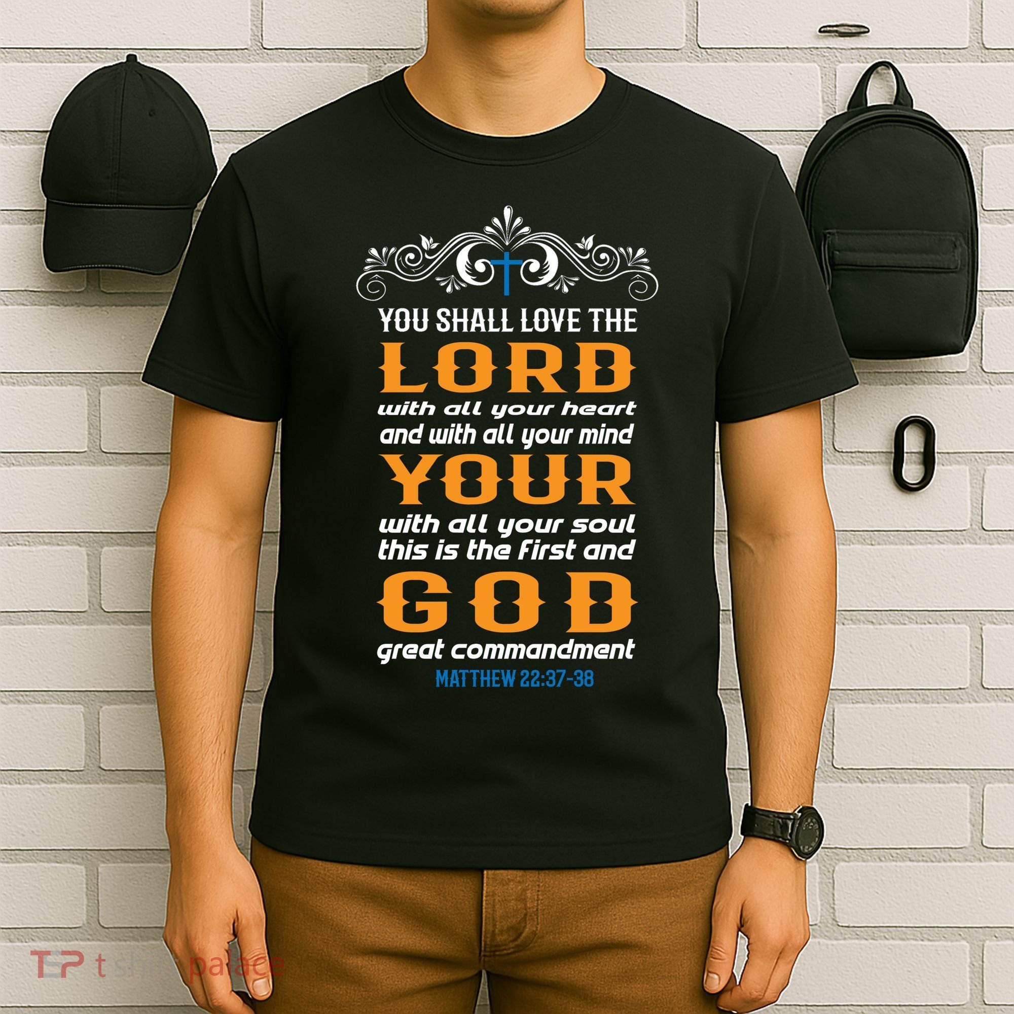You Shall Love The Lord Matthew 22:37-38 T-Shirt