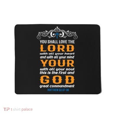 You Shall Love The Lord Matthew 22:37-38 Mousepad