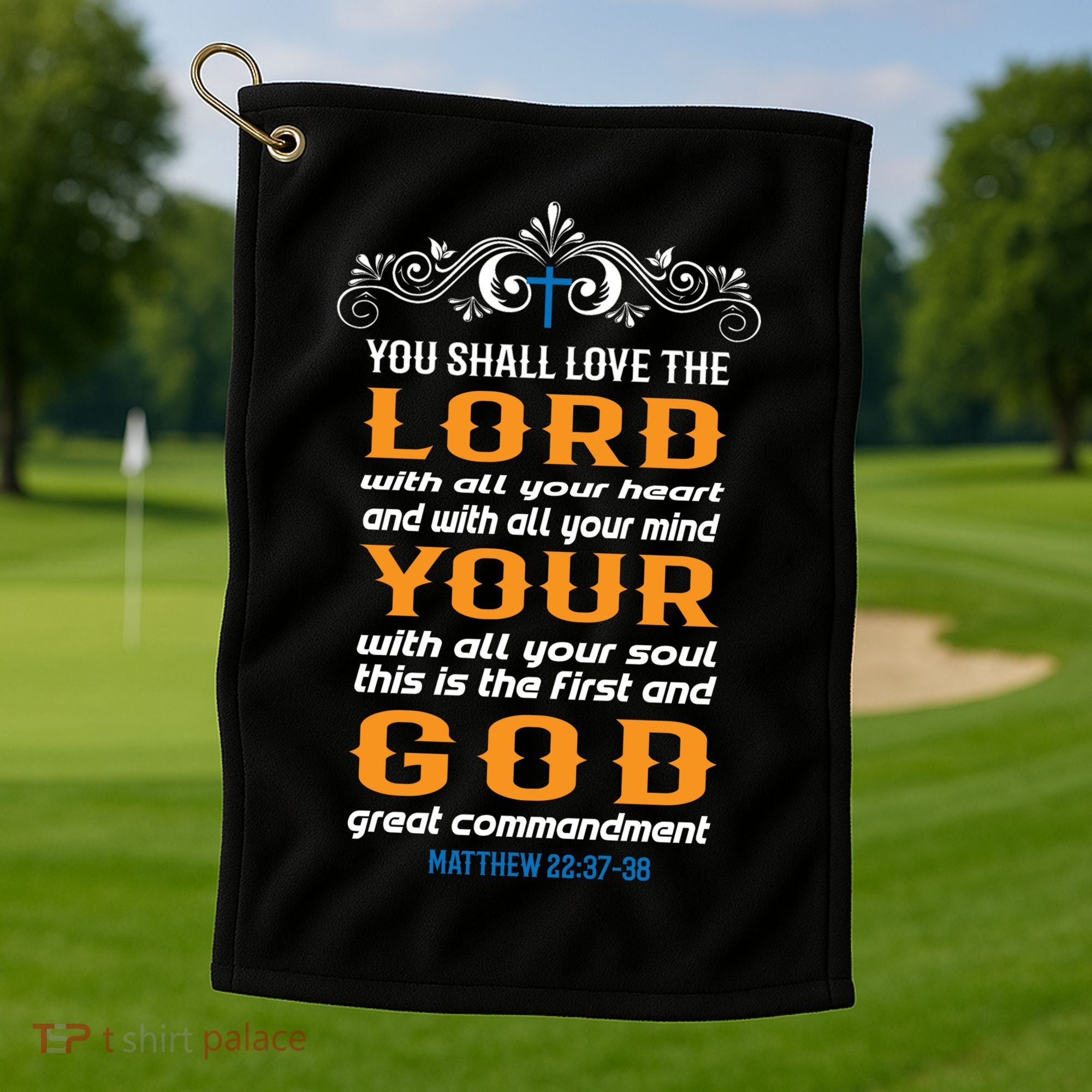 You Shall Love The Lord Matthew 22:37-38 Golf Towel