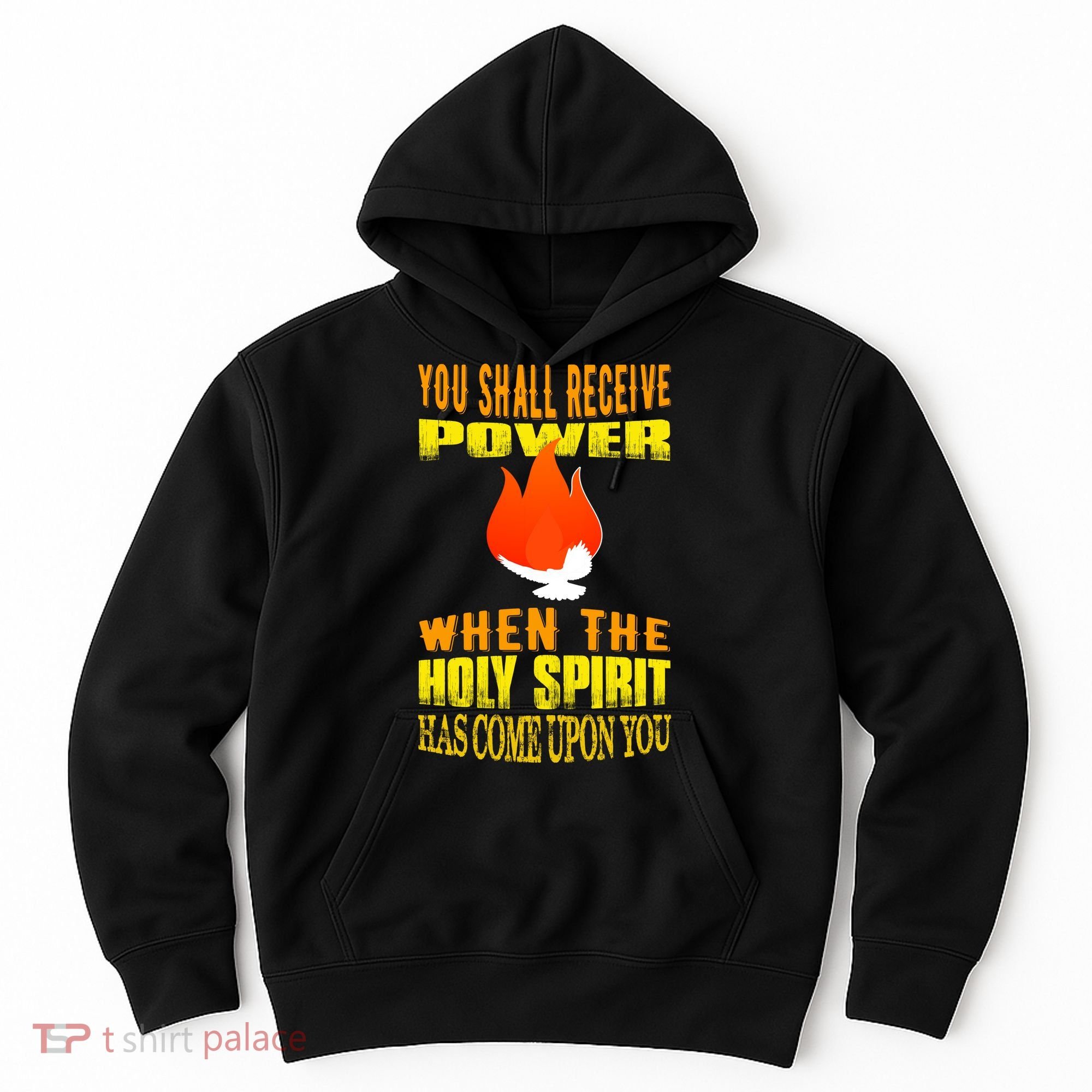 You shall receive power when the Holy Spirit has come upon you Acts 1:8 Hoodie