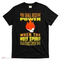 You shall receive power when the Holy Spirit has come upon you Acts 1:8 T-Shirt thumb 0
