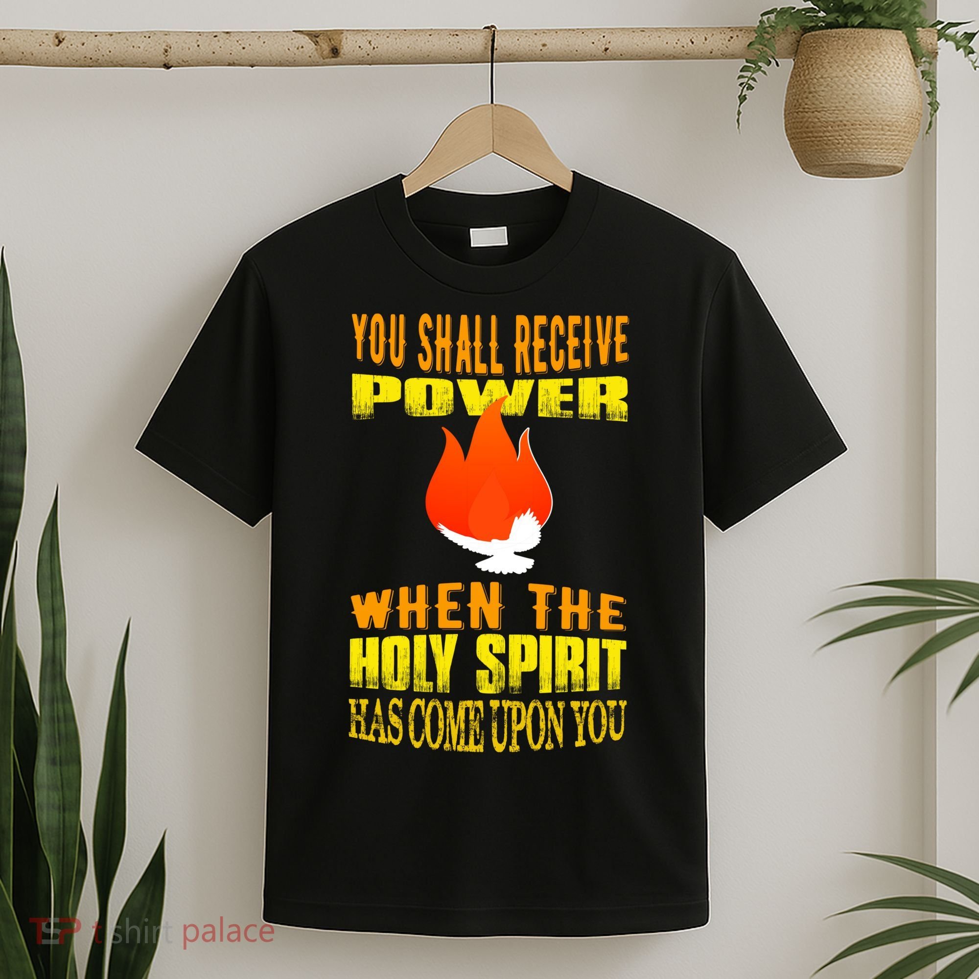 You shall receive power when the Holy Spirit has come upon you Acts 1:8 T-Shirt