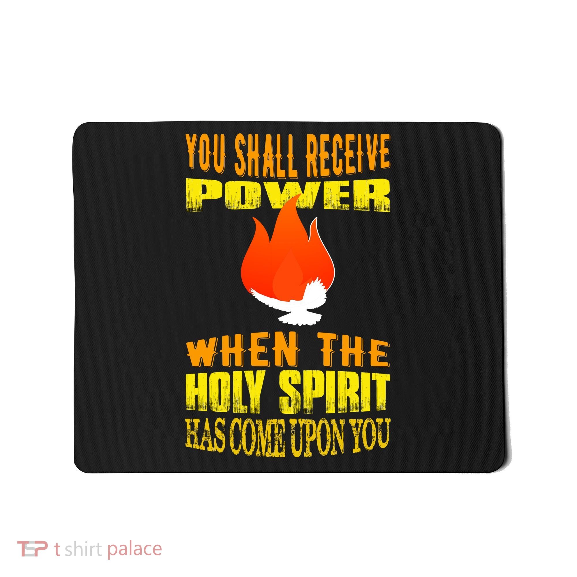 You shall receive power when the Holy Spirit has come upon you Acts 1:8 Mousepad