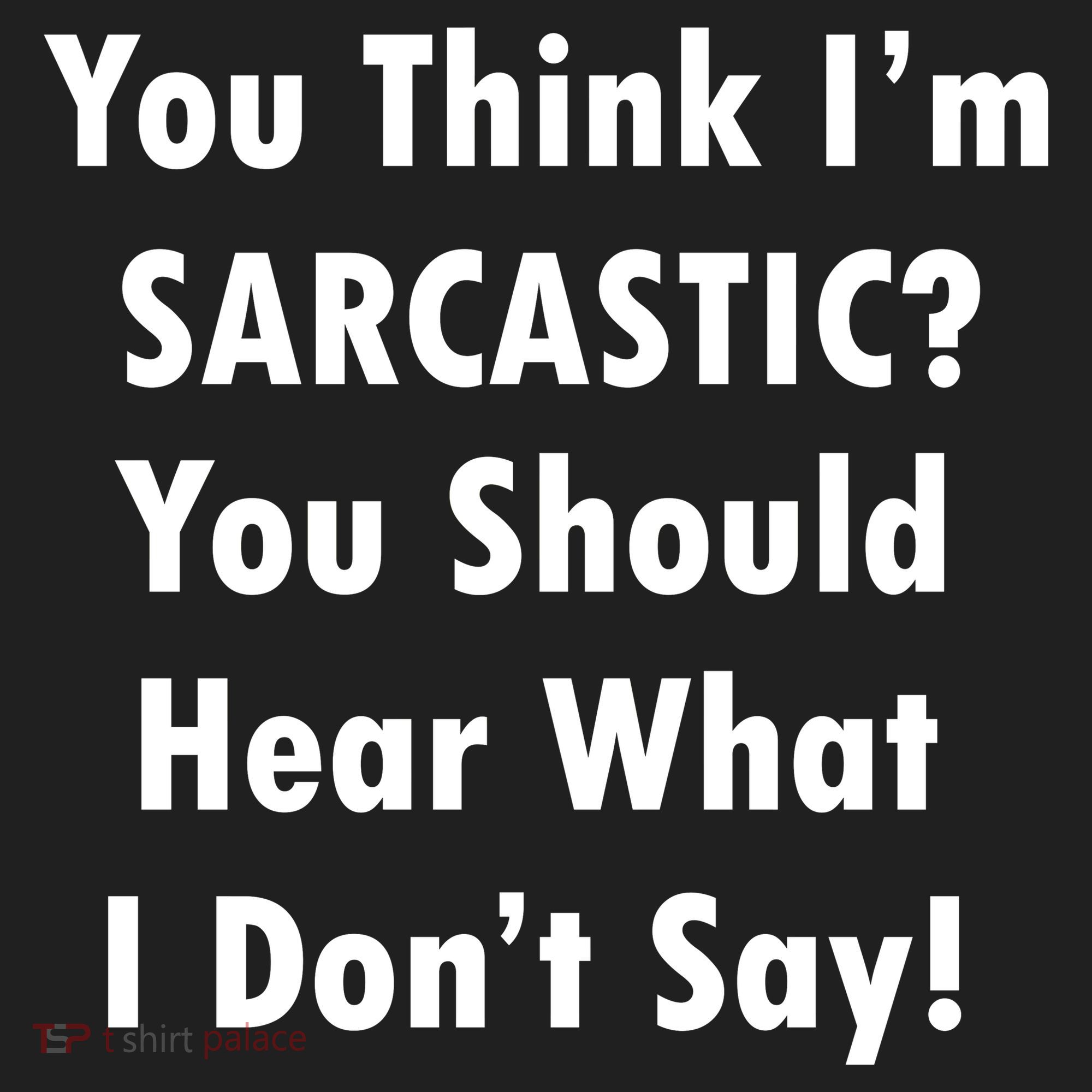 You Think I'm Sarcastic? Tumbler