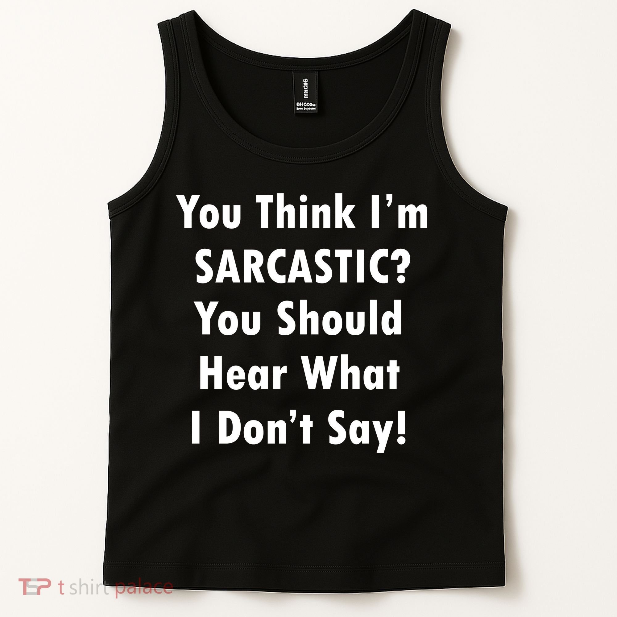 You Think I'm Sarcastic? Tank Top
