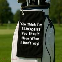 You Think I'm Sarcastic? Golf Towel thumb 2