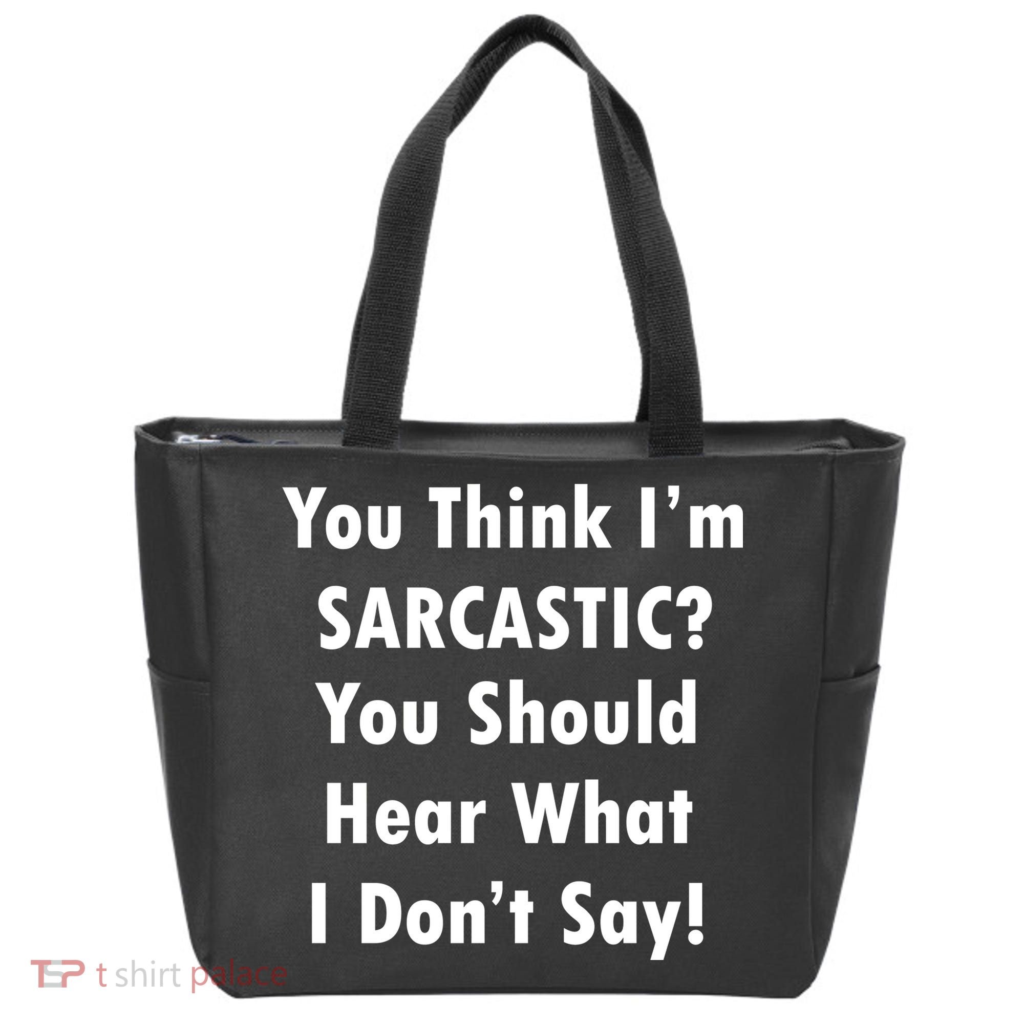 You Think I'm Sarcastic? Tote Bag