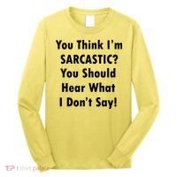 You Think I'm Sarcastic? Long Sleeve Shirt thumb 0