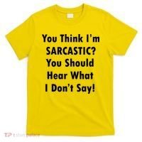 You Think I'm Sarcastic? T-Shirt thumb 0