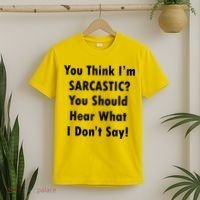 You Think I'm Sarcastic? T-Shirt thumb 2