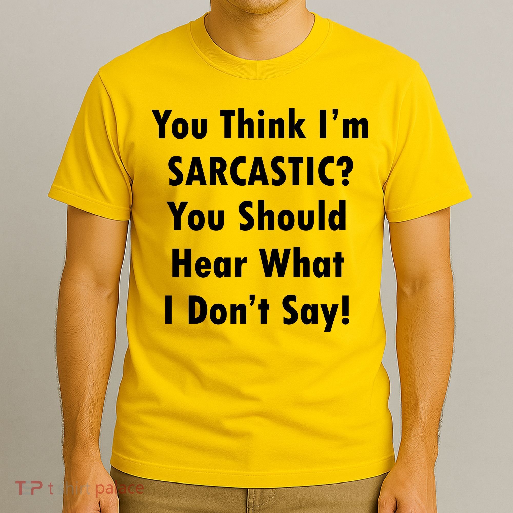 You Think I'm Sarcastic? T-Shirt