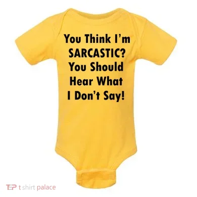 You Think I'm Sarcastic? Baby Bodysuit