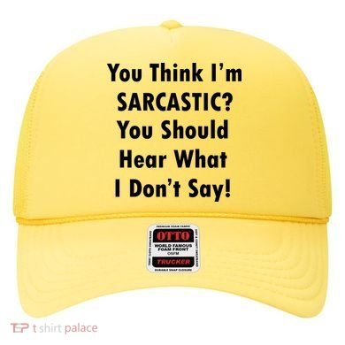You Think I'm Sarcastic? Hat