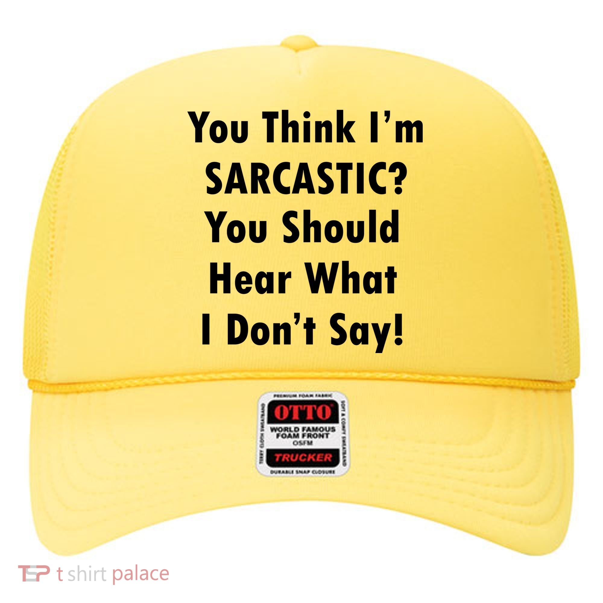 You Think I'm Sarcastic? Hat