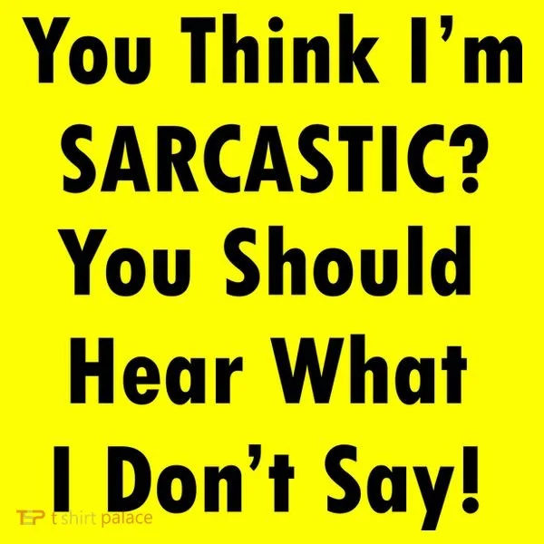 You Think I'm Sarcastic? Toddler T-Shirt
